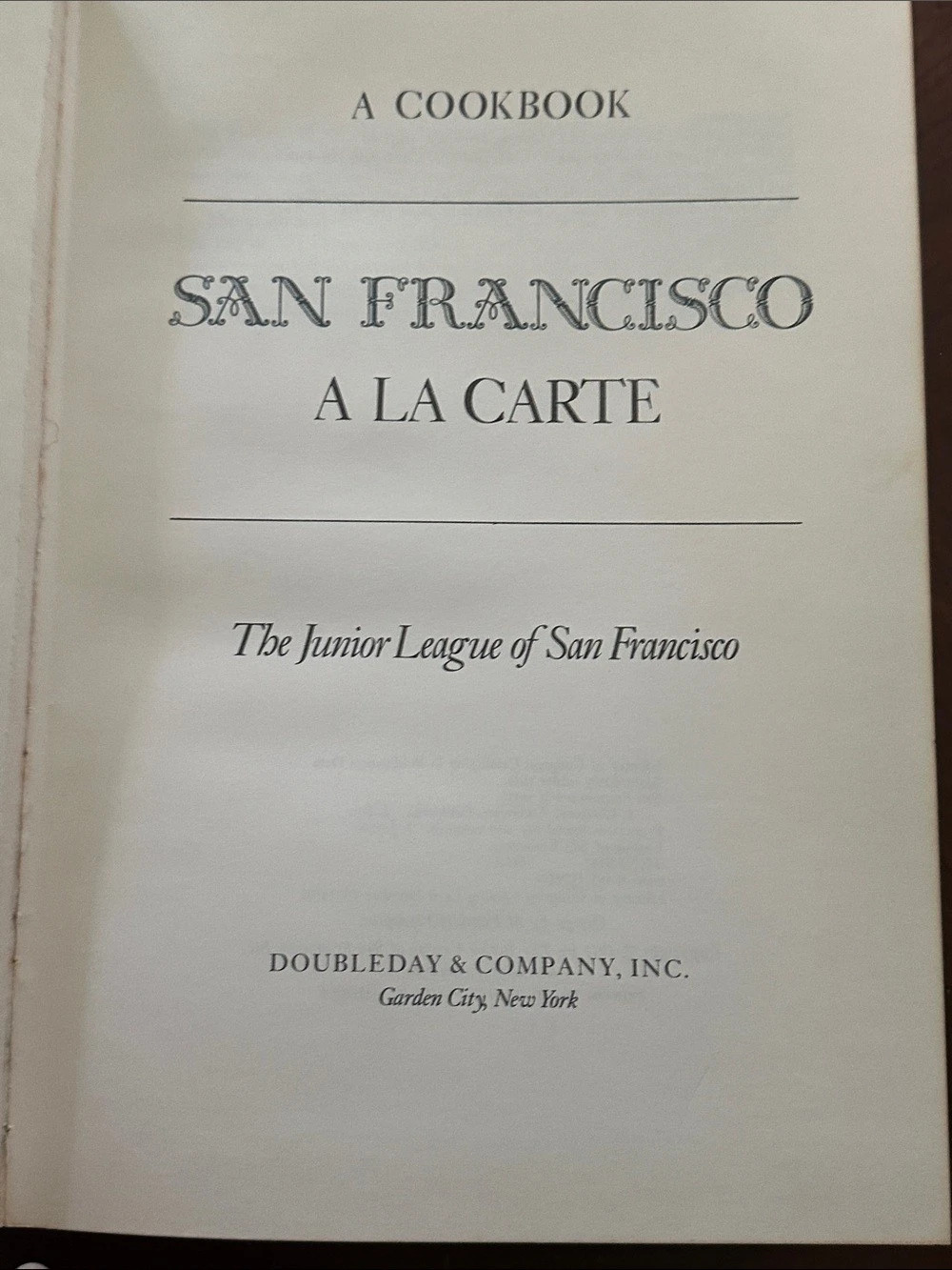 Doubleday & Company, Inc. San Francisco a la Carte: A Cookbook. 1979 Cookbook